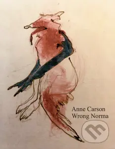 Wrong Norma - Anne Carson,Wrong Norma - Anne Carson - kniha z kategorie Poézia