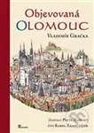 Objevovaná Olomouc (Zajímavosti ze stavební historie Olomouce z pera zkušeného praktika) - kniha z kategorie Historie