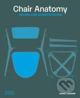 Chair Anatomy: Design and Construction - James Orrom - kniha z kategorie Umění, design a architektura