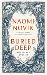Buried Deep and Other Stories - Naomi Novik - kniha z kategorie Fantasy