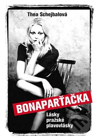 Bonaparťačka - Lásky pražské plavovlásky - Thea Schejbalová - kniha z kategorie Beletrie