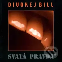 Divokej Bill: Svata Pravda (remastered 2023) LP - Divokej Bill