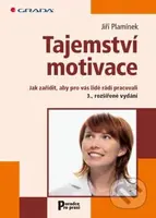 Tajemství motivace (Jak zařídit, aby pro vás lidé rádi pracovali – 3., rozšířené vydání) - kniha z kategorie Personální management