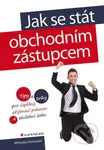 Jak se stát obchodním zástupcem (Tipy a triky pro úspěšný přijímací pohovor a zkušební dobu) - kniha z kategorie Obchod