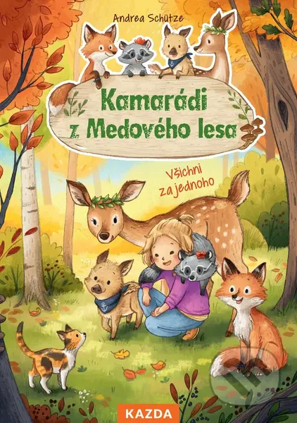 Kamarádi z Medového lesa - Všichni za jednoho - Andrea Schütze, Carola Sieverding (ilustrátor) - kniha z kategorie Pohádky
