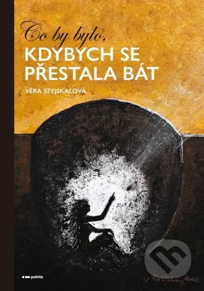 Co by bylo, kdybych se přestala bát - Věra Stejskalová - kniha z kategorie Seberozvoj