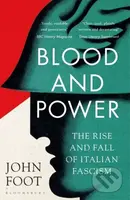 Blood and Power (The Rise and Fall of Italian Fascism) - kniha z kategorie 20. století
