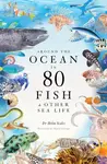 Around the Ocean in 80 Fish and other Sea Life - Helen Scales, Marcel George (Ilustrátor) - kniha z kategorie Biologie