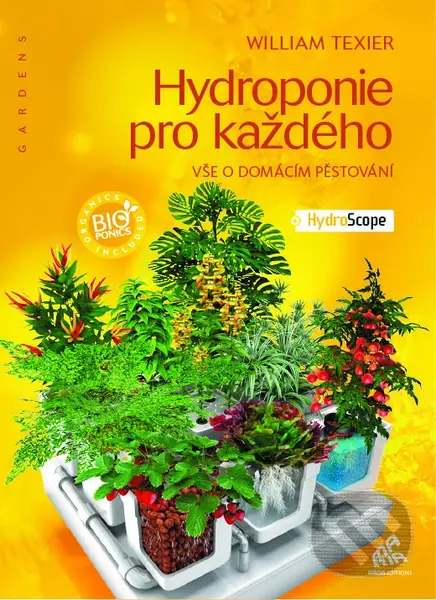 Hydroponie pro každého (Vše o domácím pěstování) - William Texier