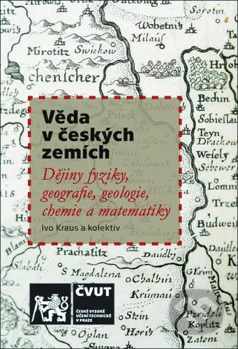 Věda v českých zemích (Dějiny fyziky, geografie, geologie, chemie a matematiky) - kniha z kategorie Vysoké školy