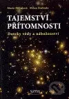 Tajemství přítomnosti (Doteky vědy a náboženství) - Milan Svoboda, Marie Mihulová - kniha z kategorie Náboženská literatura