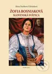 Žofia Bosniaková (Slovenská svätica) - Alena Stašíková Galvánková - kniha z kategorie Životopisy