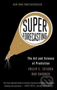 Superforecasting (The Art and Science of Prediction) - kniha z kategorie Humanitní a společenské vědy