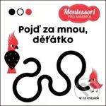 Montessori pro miminka: Pojď za mnou, děťátko! - kniha z kategorie Pro děti