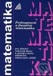 Matematika pro SOŠ a studijní obory SOU - Posloupnosti a finanční matematika - kniha z kategorie Gymnázia