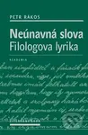 Neúnavná slova (Filologova lyrika) - Petr Rákos - kniha z kategorie Životopisy