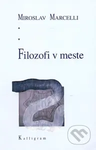 Filozofi v meste - Miroslav Marcelli - kniha z kategorie Filozofie