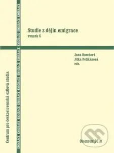 Studie z dějin emigrace (Svazek 6) - Jana Burešová, Jitka Pelikánová