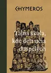 Chymeros 2: Tajná škola, kde deti učia dospelých - Daniel Hevier - kniha z kategorie Fantasy