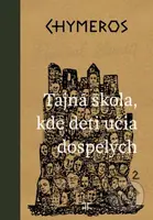 Chymeros 2: Tajná škola, kde deti učia dospelých - Daniel Hevier - kniha z kategorie Fantasy