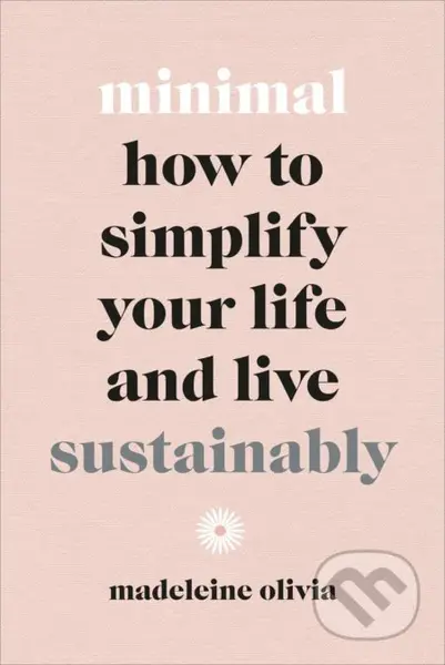Minimal (How to simplify your life and live sustainably) - kniha z kategorie Zdraví a životní styl