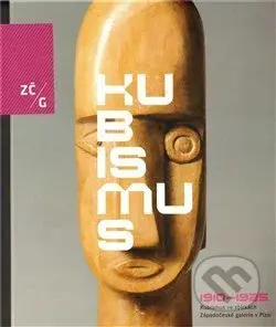 Kubismus 1910-1925 ve sbírkách ZČG - Petr Jindra, Vojtěch Lahoda, Roman Musil, Petr Jindra (editor) - kniha z kategorie Dějiny malířství