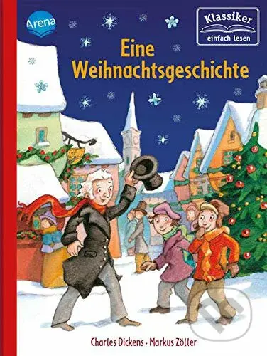 Eine Weihnachtsgeschichte - Charles Dickens, Wolfgang Knape, Markus Zöller (Ilustrátor) - kniha z kategorie Beletrie pro děti