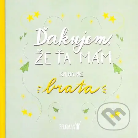 Ďakujem, že ťa mám! Kniha pre brata - kniha z kategorie Vztahy a rodina