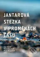 Jantarová stezka v proměnách času - Ivan Čižmář - kniha z kategorie Historie