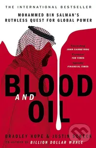 Blood and Oil (Mohammed bin Salman's Ruthless Quest for Global Power) - Bradley Hope, Justin Scheck