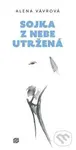 Sojka z nebe utržená - Alena Vávrová