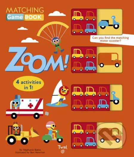 Zoom! (Matching Game Book) - Stephanie Babin, Ben Newman (ilustrácie) - kniha z kategorie Pro děti