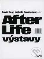 After Life výstavy - David Fesl, Isabela Grosseová - kniha z kategorie Beletrie
