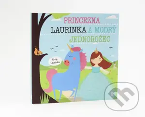 Princezna Laurinka a modrý jednorožec - Lucie Šavlíková