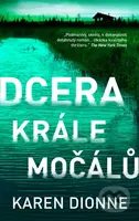 Dcera krále močálů - Karen Dionne - kniha z kategorie Thrillery