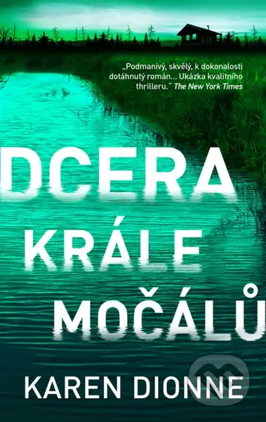 Dcera krále močálů - Karen Dionne - kniha z kategorie Thrillery