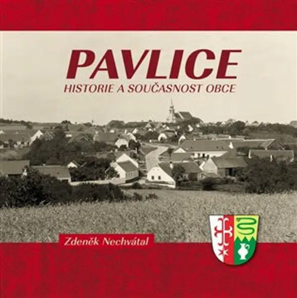 Pavlice - historie a současnost obce (Defekt) - Zdeněk Nechvátal