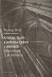 Kristus, Duch a jednota církve v dějinách Ekleziologie J. A. Möhlera - Prokop Brož