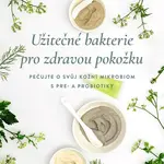 Užitečné bakterie pro zdravou pokožku