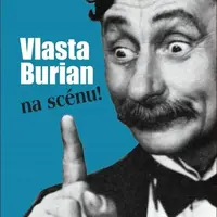 Vlasta Burian na scénu!