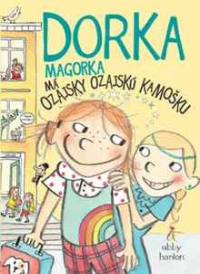 Dorka Magorka Má ozajsky ozajskú kamošku (Dorka Magorka 2)