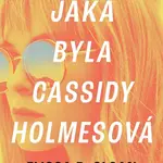 Jaká byla Cassidy Holmesová