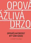 Opovážlivá drzost být sám sebou