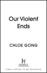 Our Violent Ends