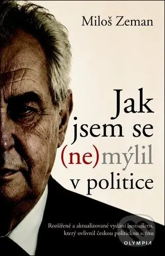Jak jsem se (ne)mýlil v politice - Miloš Zeman