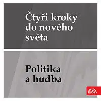 Různí interpreti – Čtyři kroky do nového světa - Politika a hudba