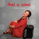 Klára Veselá – Hrát a zpívat