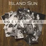 Island Sun – Losing Days