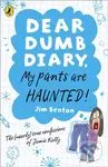 Dear Dumb Diary: My Pants are Haunted - Jim Benton