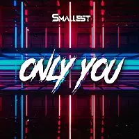 Smallest – Only You